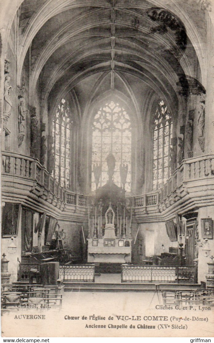 VIC LE COMTE CHOEUR DE L'EGLISE ANCIENNE CHAPELLE DU CHATEAU 1910 TBE - Vic Le Comte