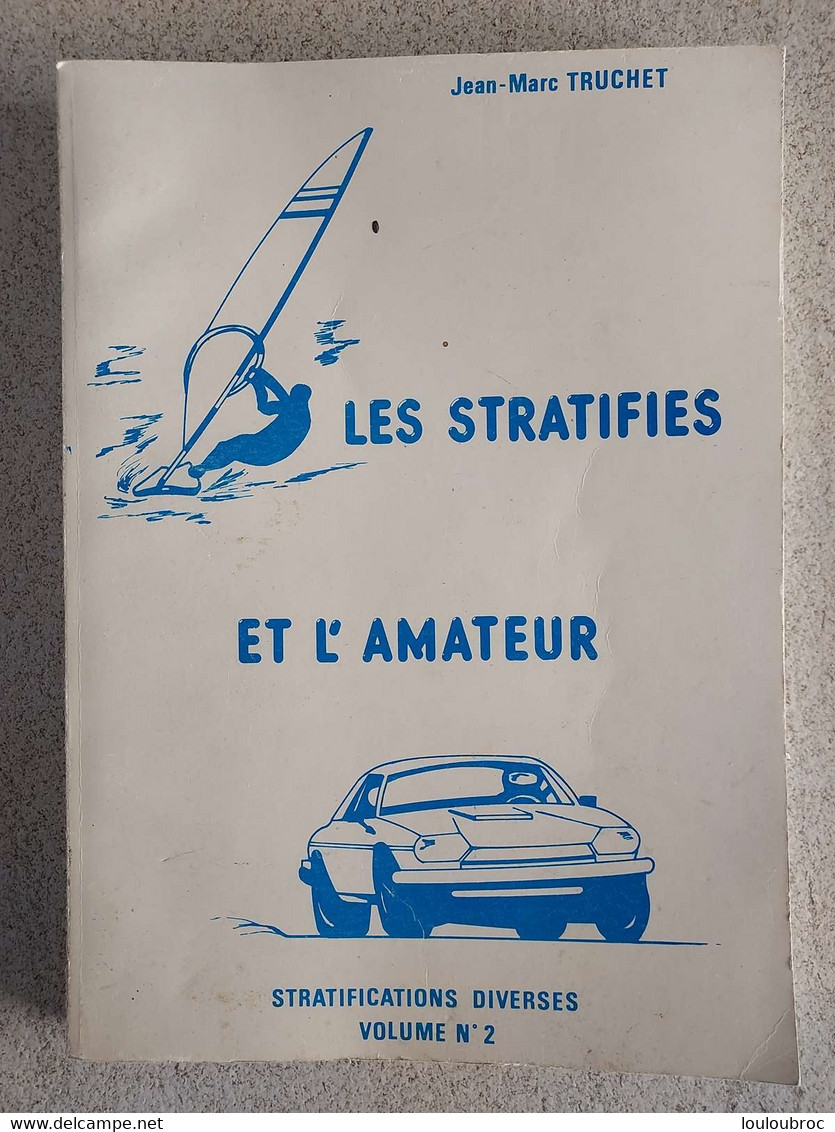 LES STRATIFIES ET L'AMATEUR PLANCHE A VOILE CANOE CARENAGE  PAR JEAN MARC TRUCHET 1985 ENVIRON 150 PAGES - Boten