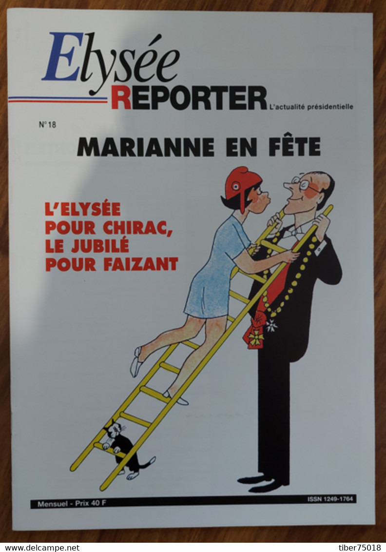 Magazine Elysée Reporter (18 Pages - 21 X 29,7) Marianne En Fête (Chirac) Illustration : Faizant - Faizant