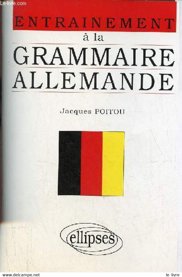 Entrainement à La Grammaire Allemande - Exercices Sans Corrigés, Points De Grammaire, Exercices Corrigés. - Poitou Jacqu - Atlanti