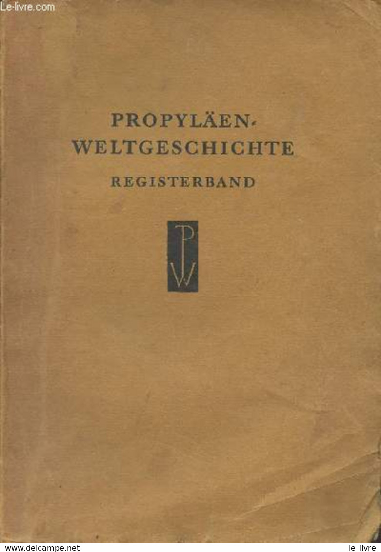 Propyläen-Weltgeschichte - Alphabetisches Gesamt-Register (Gesamt-Inhaltsverzeichnis Aller Zehn Bände ; Literaturnachwei - Other & Unclassified
