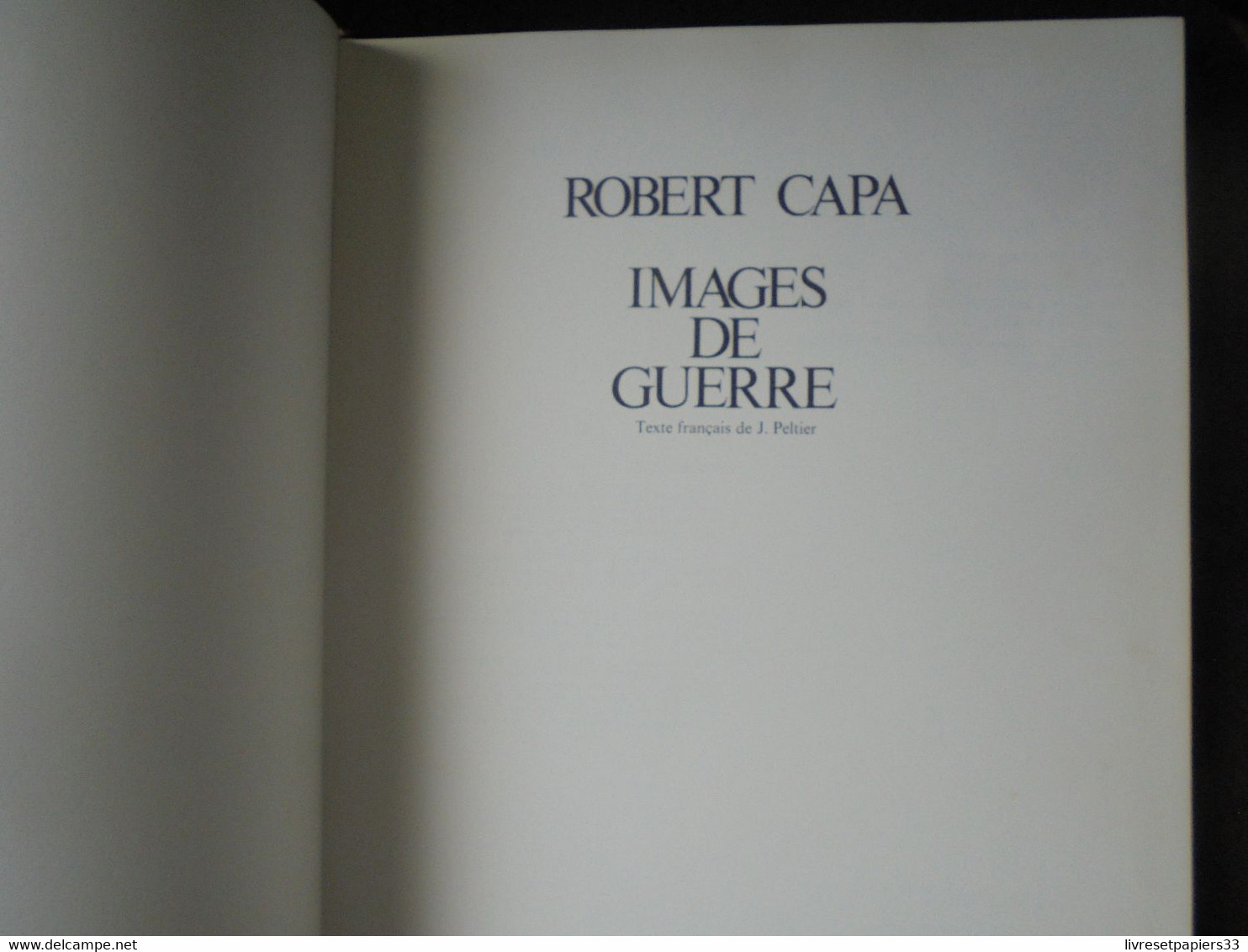 Images De Guerre Robert CAPA Texte Français De J.Peltier Hachette 1966 - Français