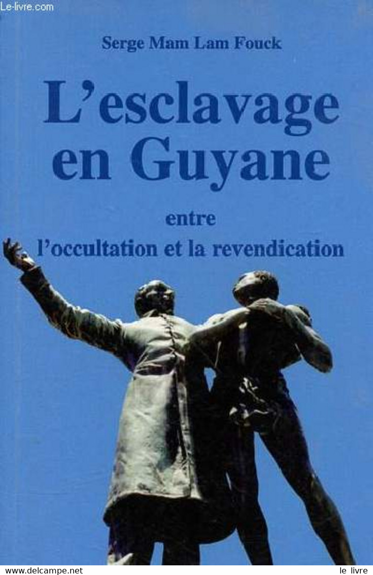 L'esclavage En Guyane Entre L'occultation Et La Revendication - Man Lam Fouck Serge - 1998 - Outre-Mer