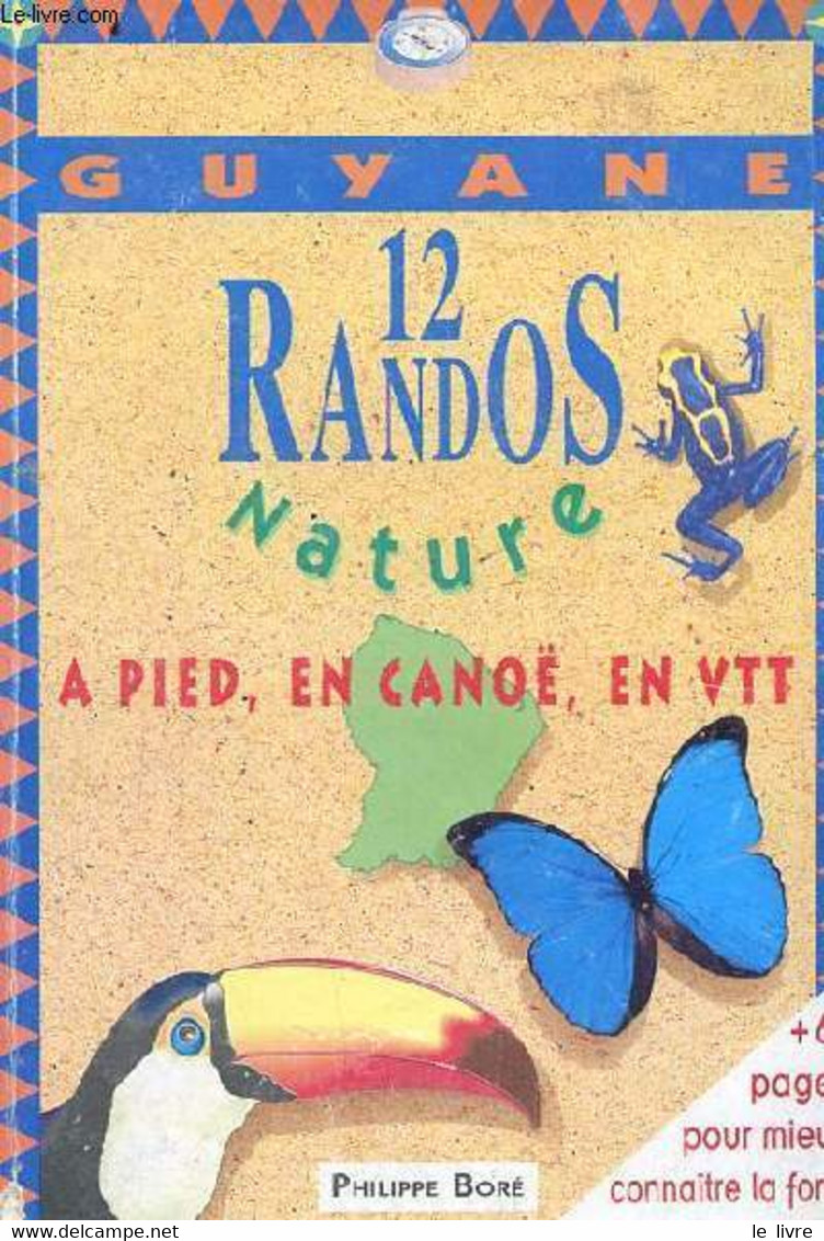 12 Randos Nature à Pied, En Canoë, En VTT En Guyane + 60 Pages Pour Mieux Connaitre La Forêt Tropicale Humide - Boré Phi - Outre-Mer