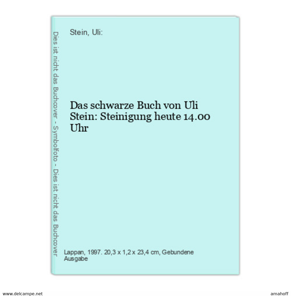 Das Schwarze Buch Von Uli Stein: Steinigung Heute 14.00 Uhr - Autres & Non Classés