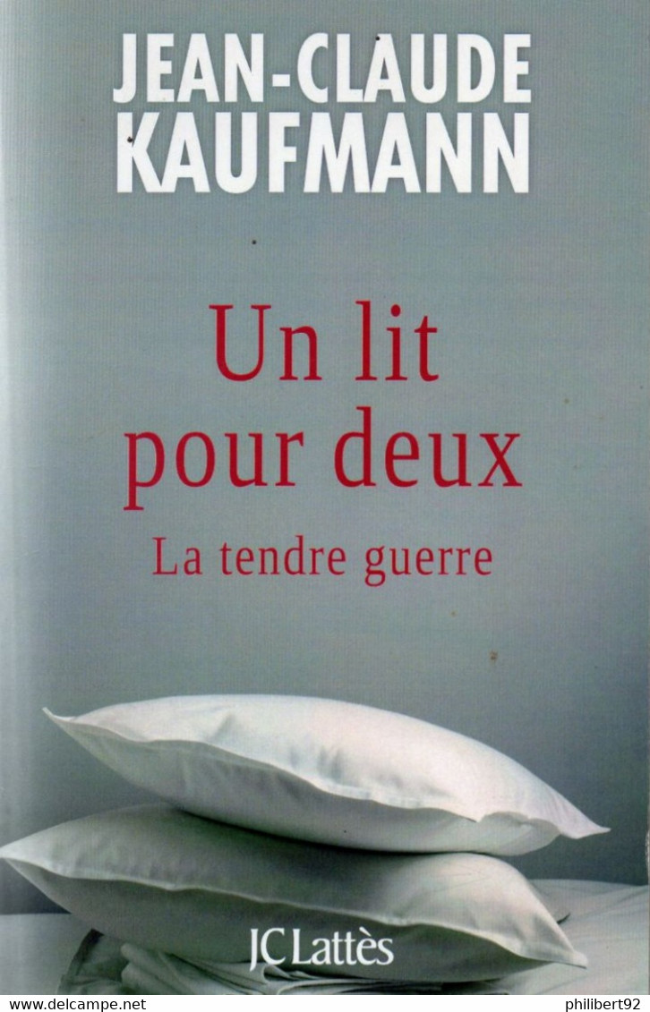 Jean-Claude Kaufmann. Un Lit Pour Deux. La Tendre Guerre. - Sociologie