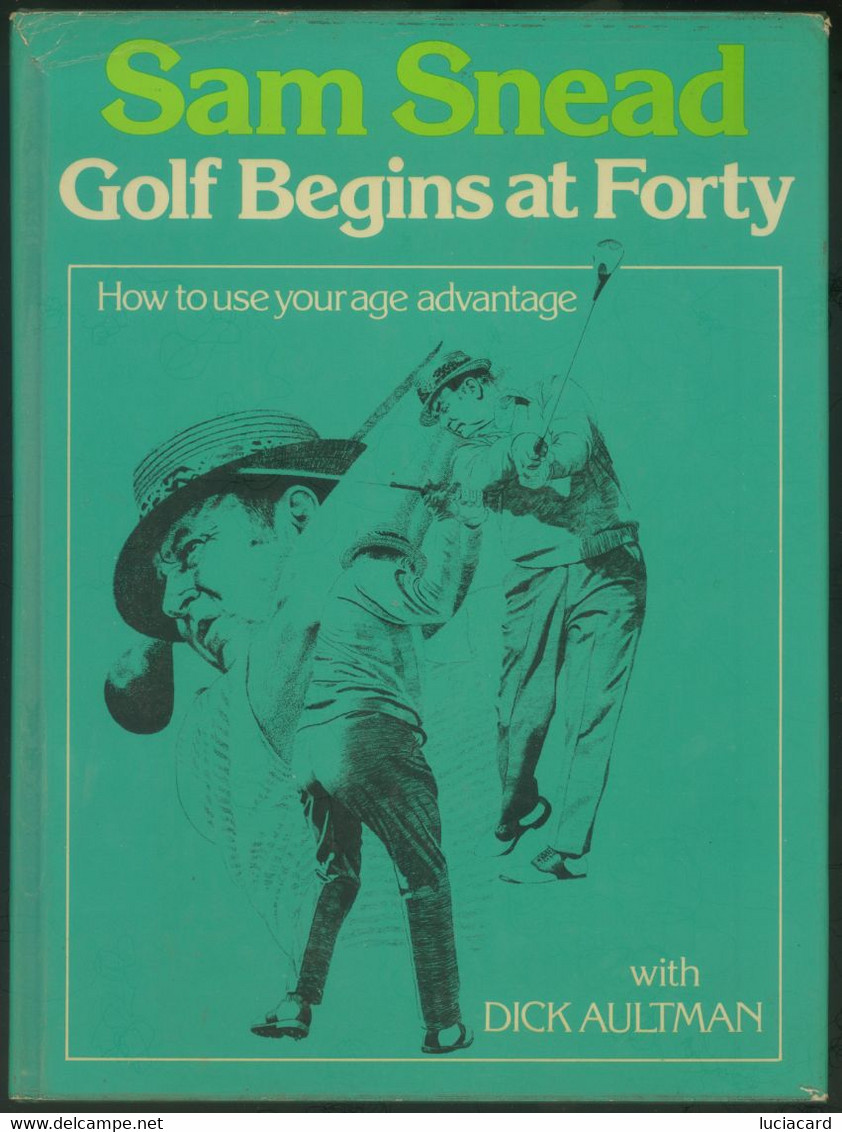 GOLF BEGINS AT FORTY -SAM SNEAD -WITH DICK AULTMAN -IN LINGUA INGLESE - Sport