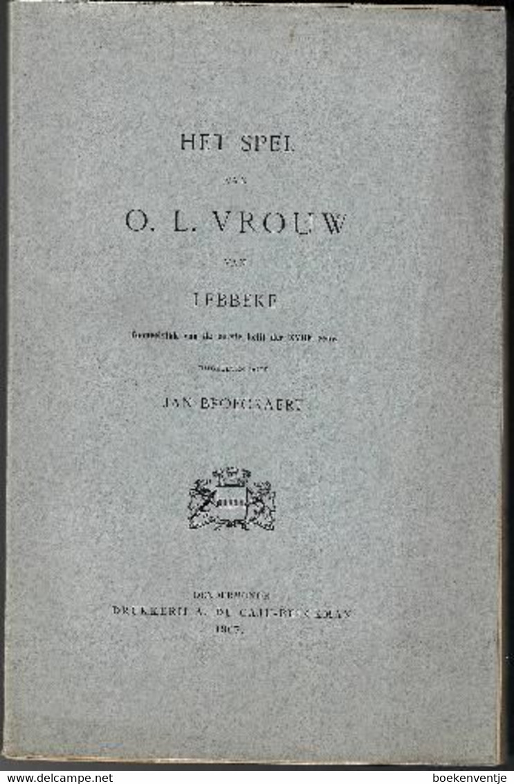Het Spel Van O. L. Vrouw Van Lebbeke (Toneelstuk Van De Eerste Helft Der XVIIIe Eeuw) - Antiguos