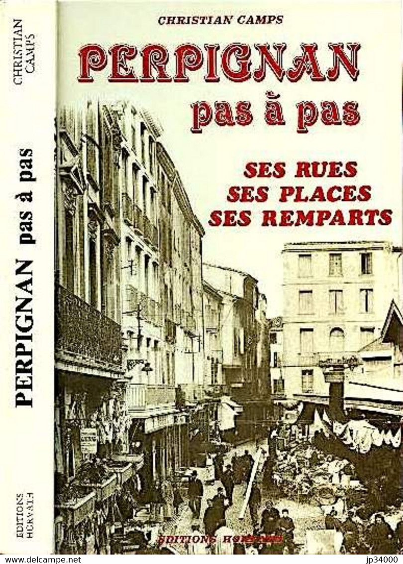 PERPIGNAN Pas A Pas. Ses Rues, Ses Places, Ses Remparts /Christian CAMPS (1983) (régionalisme Languedoc, Occitanie) - Languedoc-Roussillon