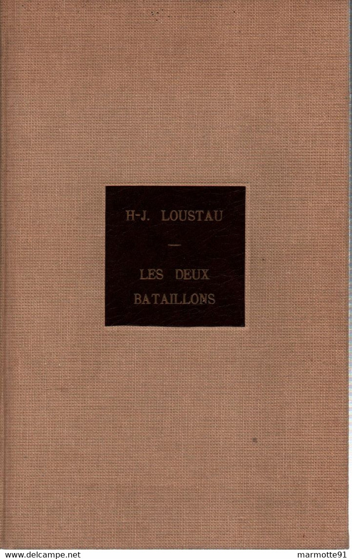 LES DEUX BATAILLONS COCHINCHINE TONKIN 1945 1952 INDOCHINE GUERRE INDOCHINE  PAR H.J. LOUSTAU  1er BMEO - Français