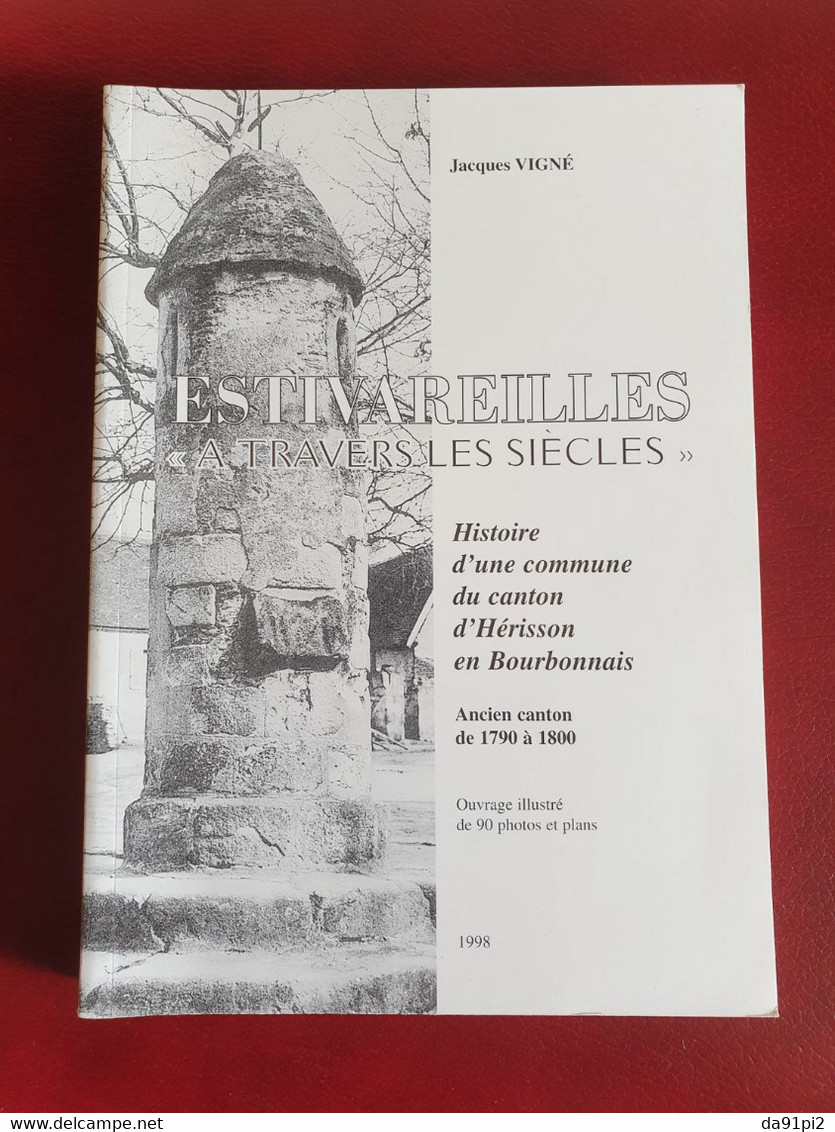 Estivareilles à Travers Les Siècles, Rare, Histoire D'une Commune Du Canton D'Hérisson - Bourbonnais