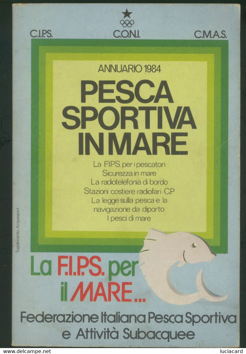 PESCA SPORTIVA IN MARE ANNUARIO 1984 LA FIPS PER I PESCATORI - Chasse Et Pêche