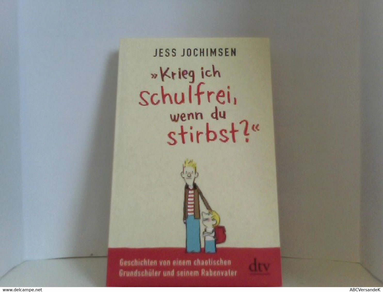 Krieg Ich Schulfrei, Wenn Du Stirbst?: Geschichten Von Einem Chaotischen Grundschüler Und Seinem Rabenvater (d - Short Fiction