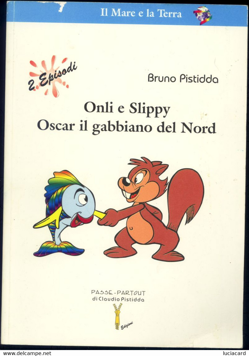 ONLI E SLIPPY OSCAR IL GABBIANO DEL NORD -PISTIDDA -PARTOUT 1998 - Bambini E Ragazzi