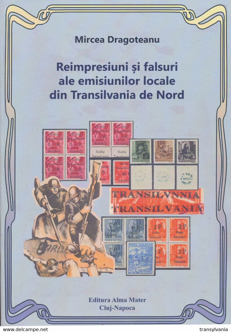 Mircea Dragoteanu (2016) Northern Transylvania 1944-45 Reprints & Forgeries Book - Tg.Mures Sighet Odorhei Oradea Salaj - Emisiones Locales