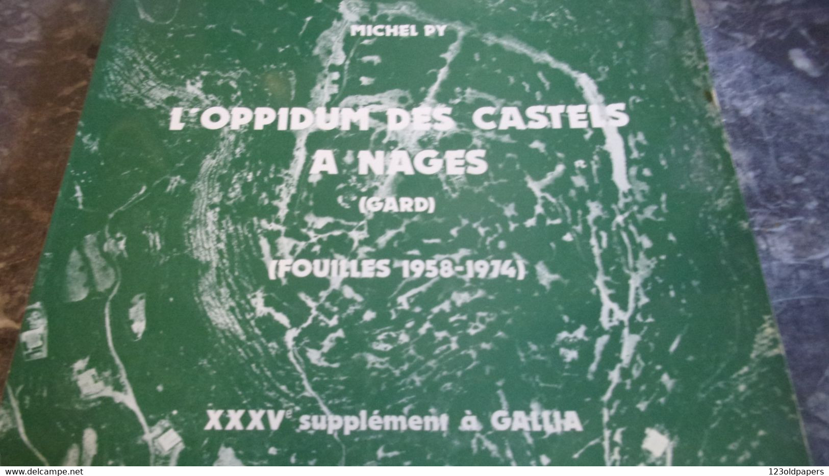 GARD NAGES CNRS MICHEL PY L OPPIDUM DES CASTELS A NAGES  FOUILLES 1958 / 1974 361 PAGES - Languedoc-Roussillon