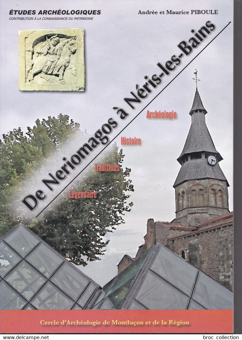 De Neriomagus à Néris-les-Bains, Andrée Et Maurice Piboule, 2008, études Archéologiques - Bourbonnais