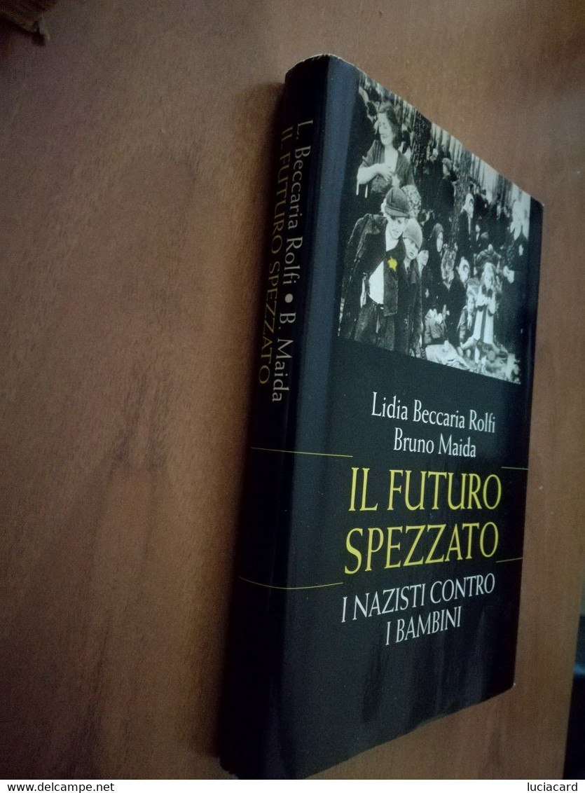 IL FUTURO SPEZZATO I NAZISTI CONTRO I BAMBINI -L. B. ROLFI -B. MAIDA -EDIZ. CDE - Guerra 1939-45