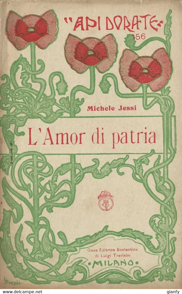 MICHELE JESSI: L'AMOR DI PATRIA - API DORATE - EDITRICE SCOLASTICA TREVISINI - MILANO 1920 ILLUSTRAZIONI DI G. RONCHI - Enfants Et Adolescents