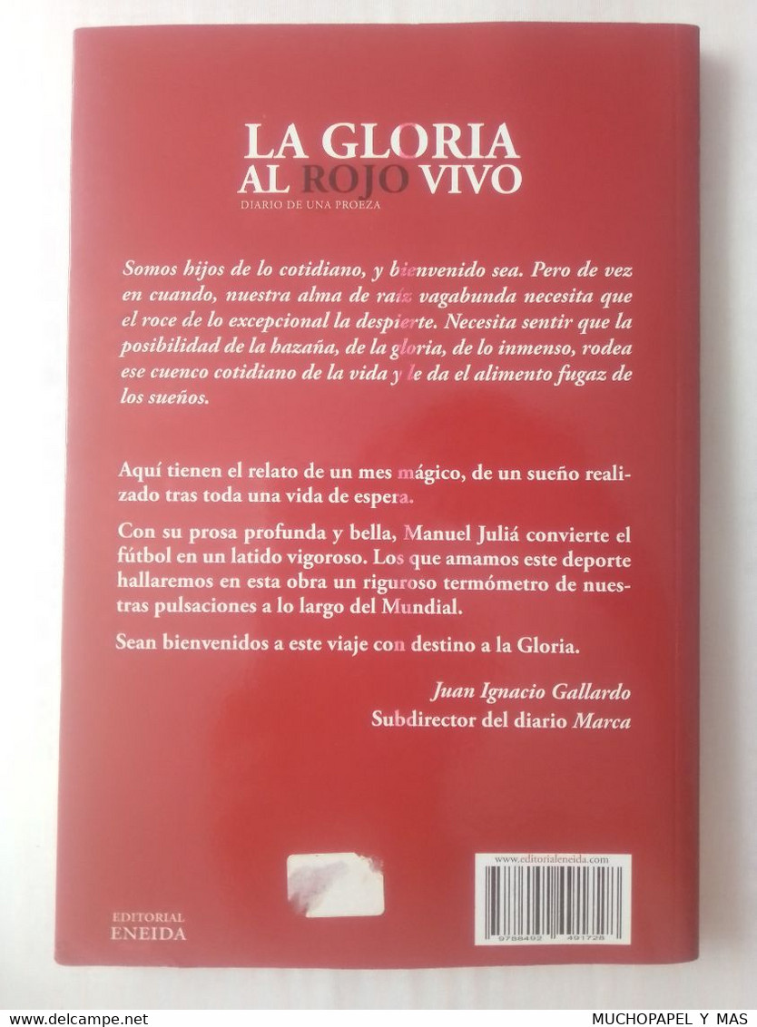 LIBRO LA GLORIA AL ROJO VIVO MANUEL JULIÁ DIARIO DE UNA PROEZA ENEIDA 2010..FÚTBOL MUNDIAL SUDÁFRICA WORLD CUP FOOTBALL. - Sonstige & Ohne Zuordnung