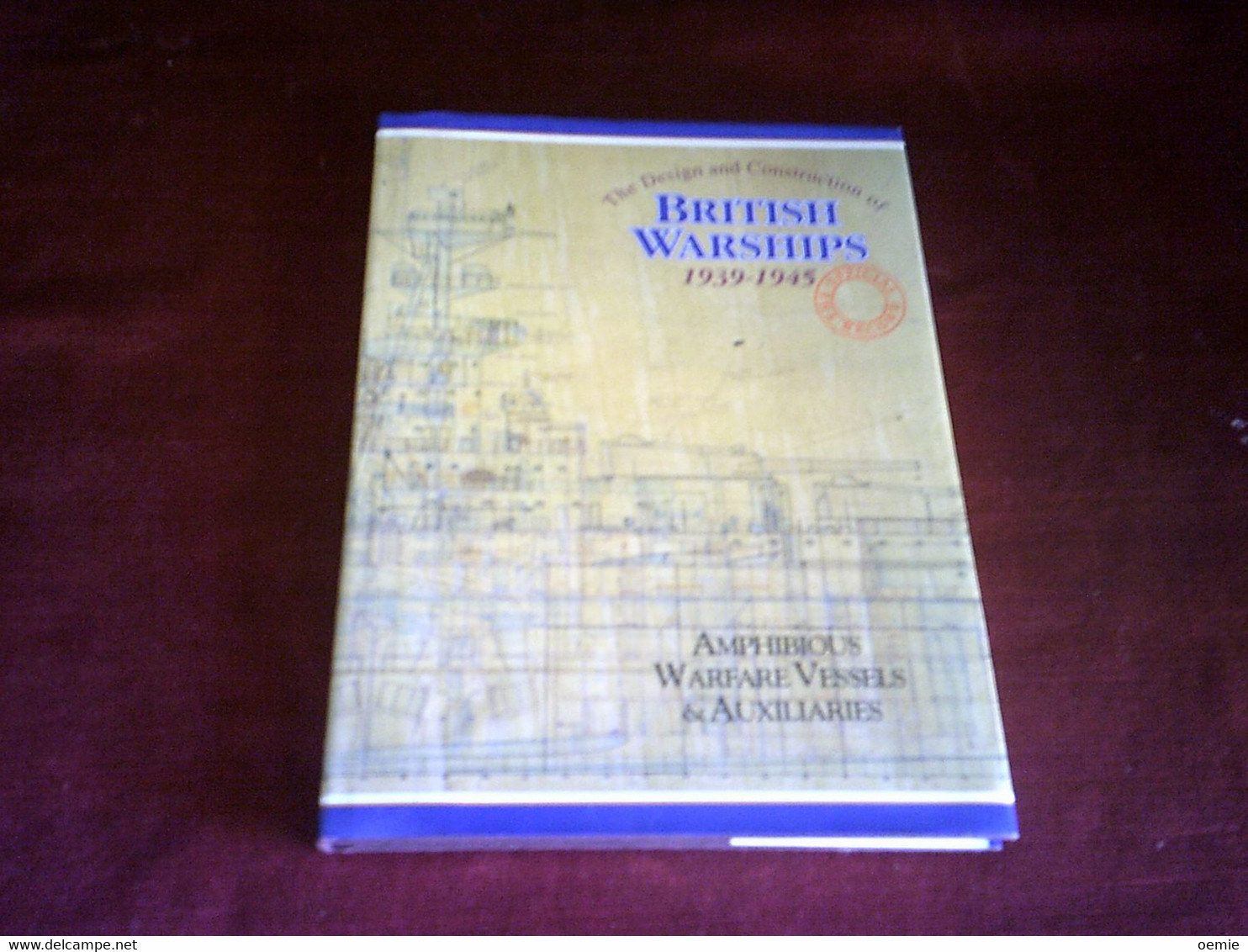 THE DESIGN AND CONSTRUCTION OF BRITISH WARSHIPS  1939 / 1945 - Other & Unclassified