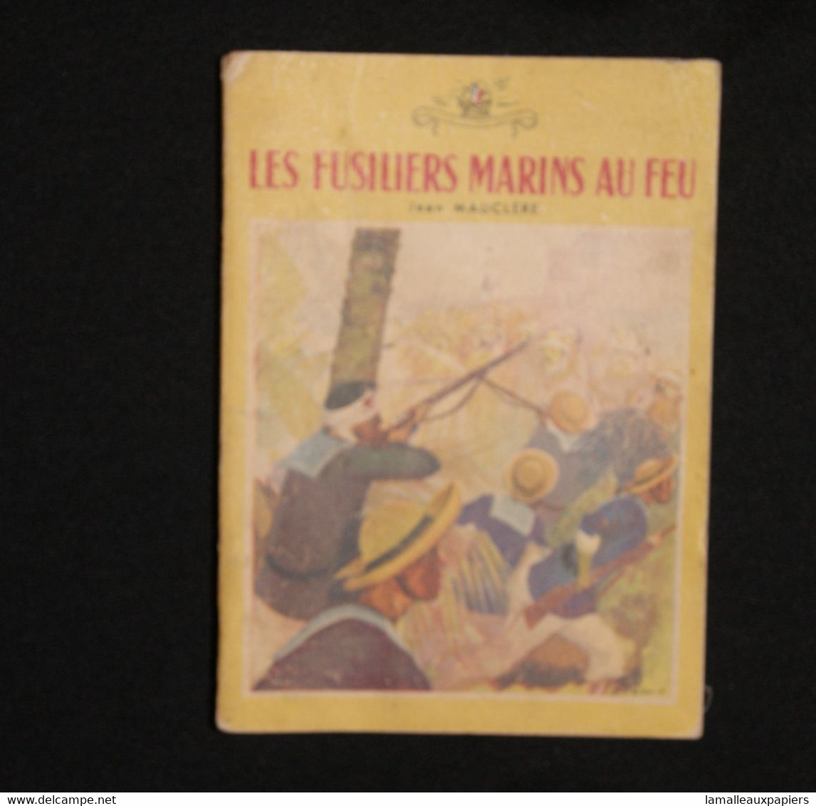 Les Fusilliers Marins Au Feu (J.MAUCLERE) 1946 - Français