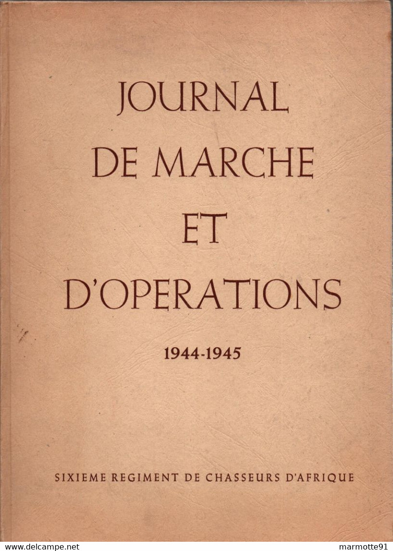 JOURNAL DE MARCHE ET OPERATIONS 1944 1945 6 RCA CHASSEURS D AFRIQUE ARMEE LIBERATION FRANCE - Français