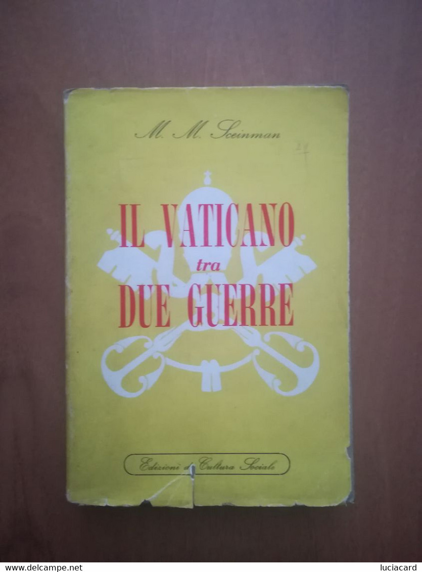 IL VATICANO TRA DUE GUERRE -M. M. SCEINMAN -EDIZIONI DI CULTURA SOCIALE 1951 - Storia, Biografie, Filosofia