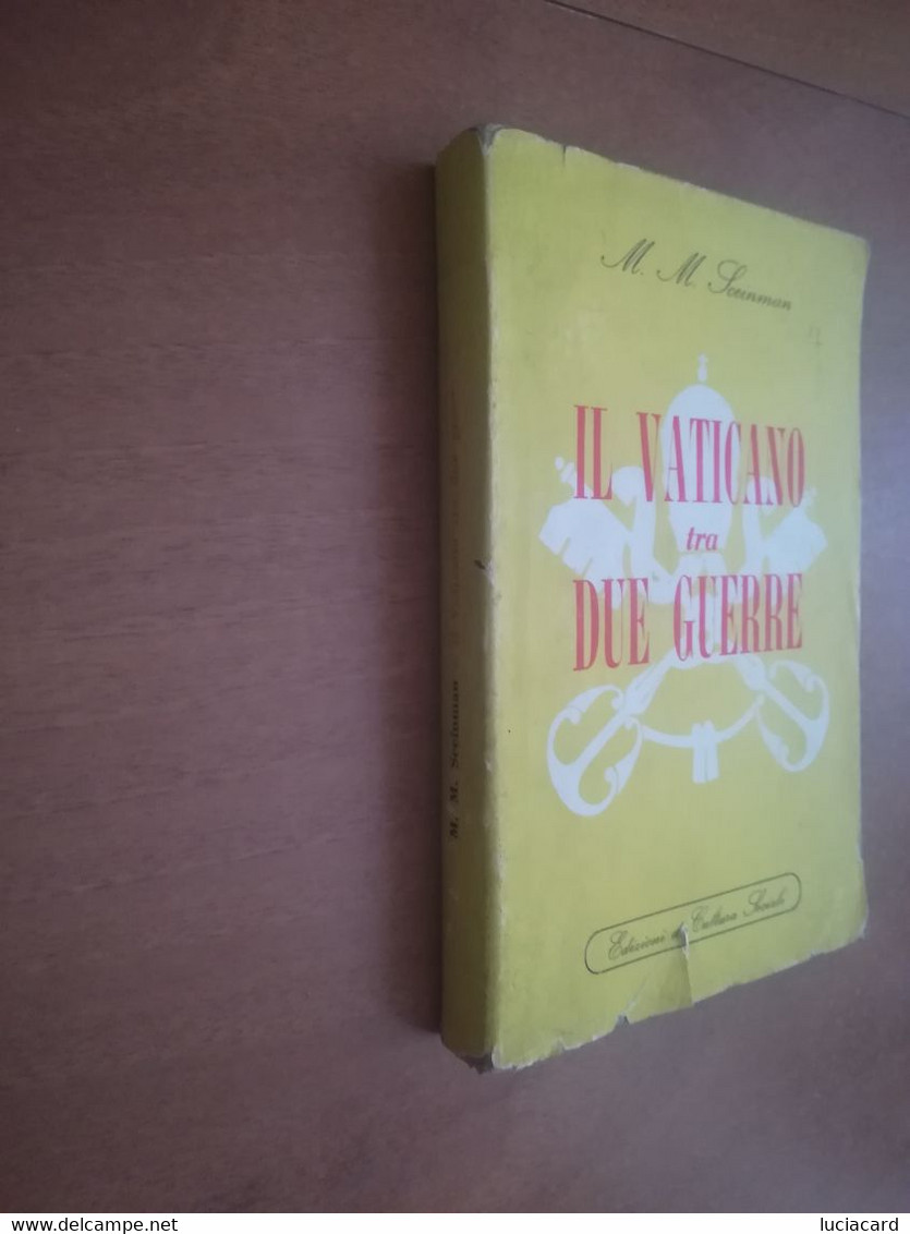 IL VATICANO TRA DUE GUERRE -M. M. SCEINMAN -EDIZIONI DI CULTURA SOCIALE 1951 - Storia, Biografie, Filosofia