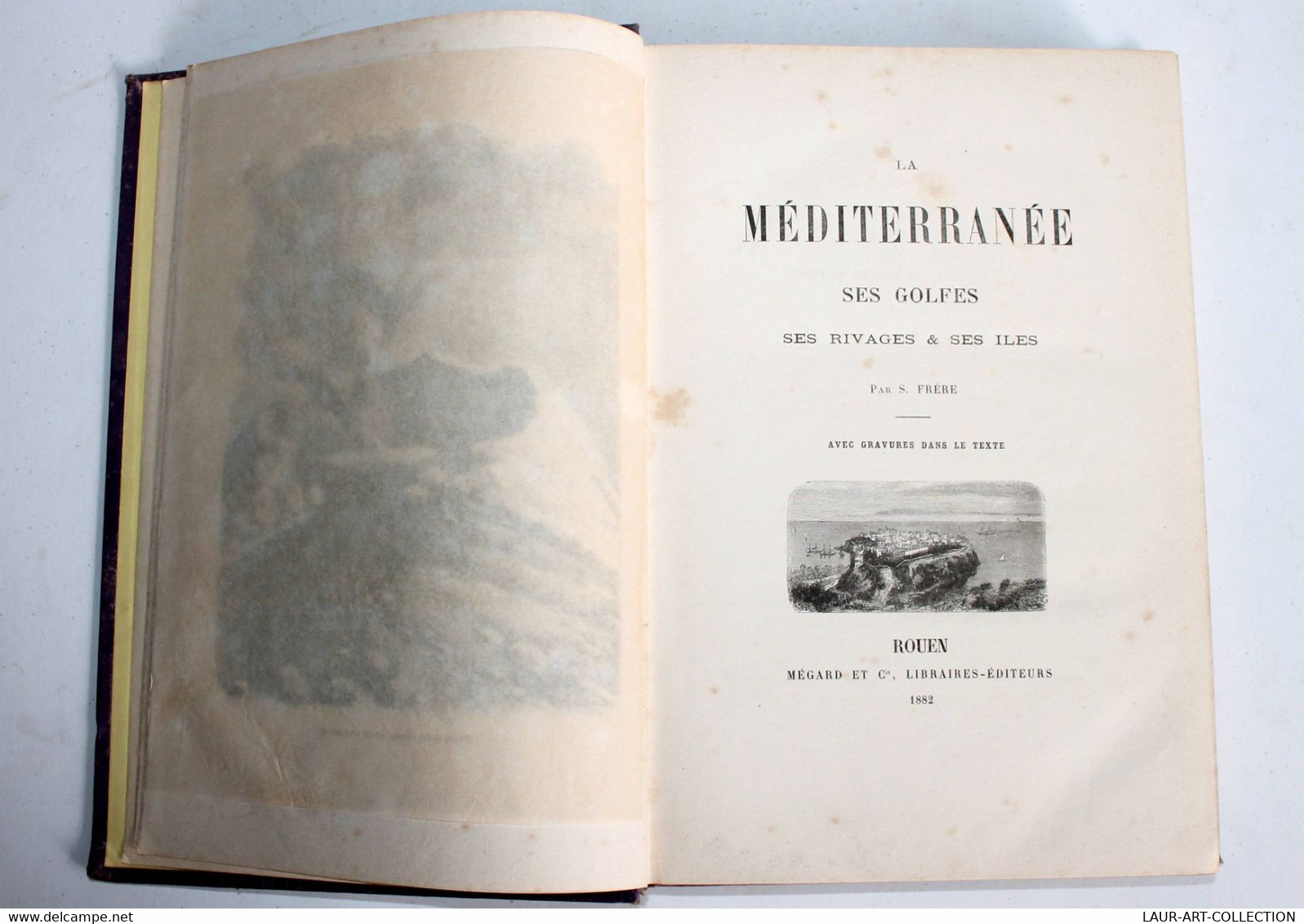 LA MEDITERRANEE SES GOLFES SES RIVAGES & SES ILES Par S. FRERE 1882 MEGARD EDIT. / ANCIEN LIVRE COLLECTION (30310822.15) - Côte D'Azur