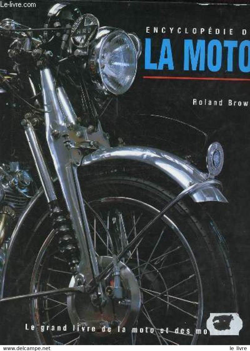Encyclopédie De La Moto - Le Grand Livre De La Moto Et Des Motards. - Brown Roland - 1996 - Moto