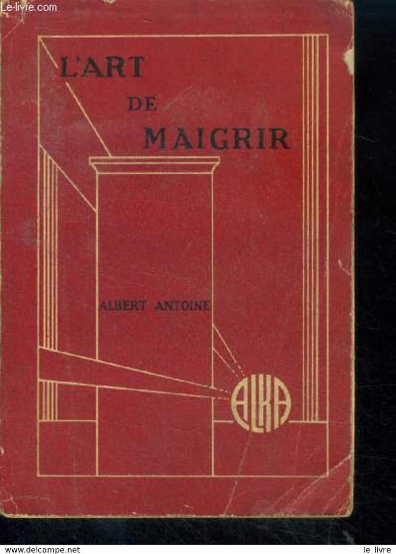 L'art De Maigrir - Nouvelle Edition Entierement Refondue - L'embonpoint Et L'obesite, La Graisse Humaine, Les Causes Et - Books