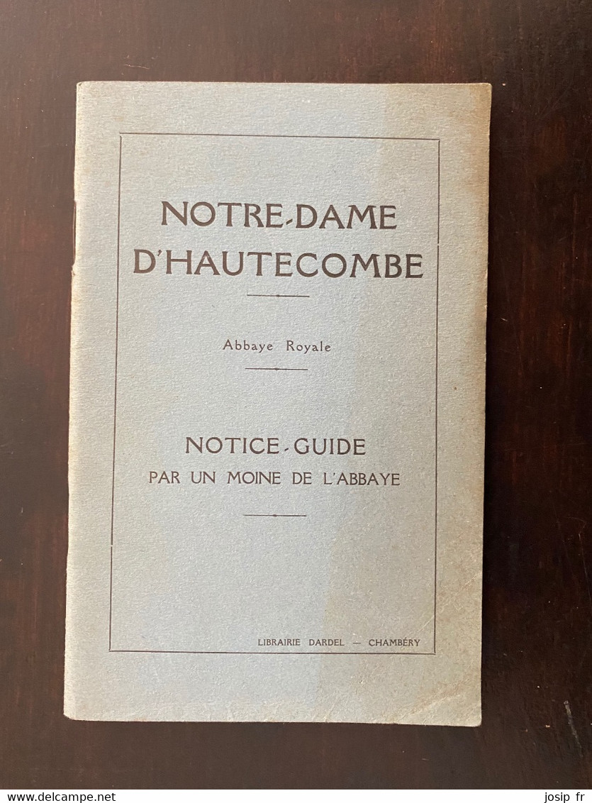 NOTRE-DAME D'HAUTECOMBE - ABBAYE ROYALE- NOTICE-GUIDE PAR UN MOINE- 1927 - Alpes - Pays-de-Savoie