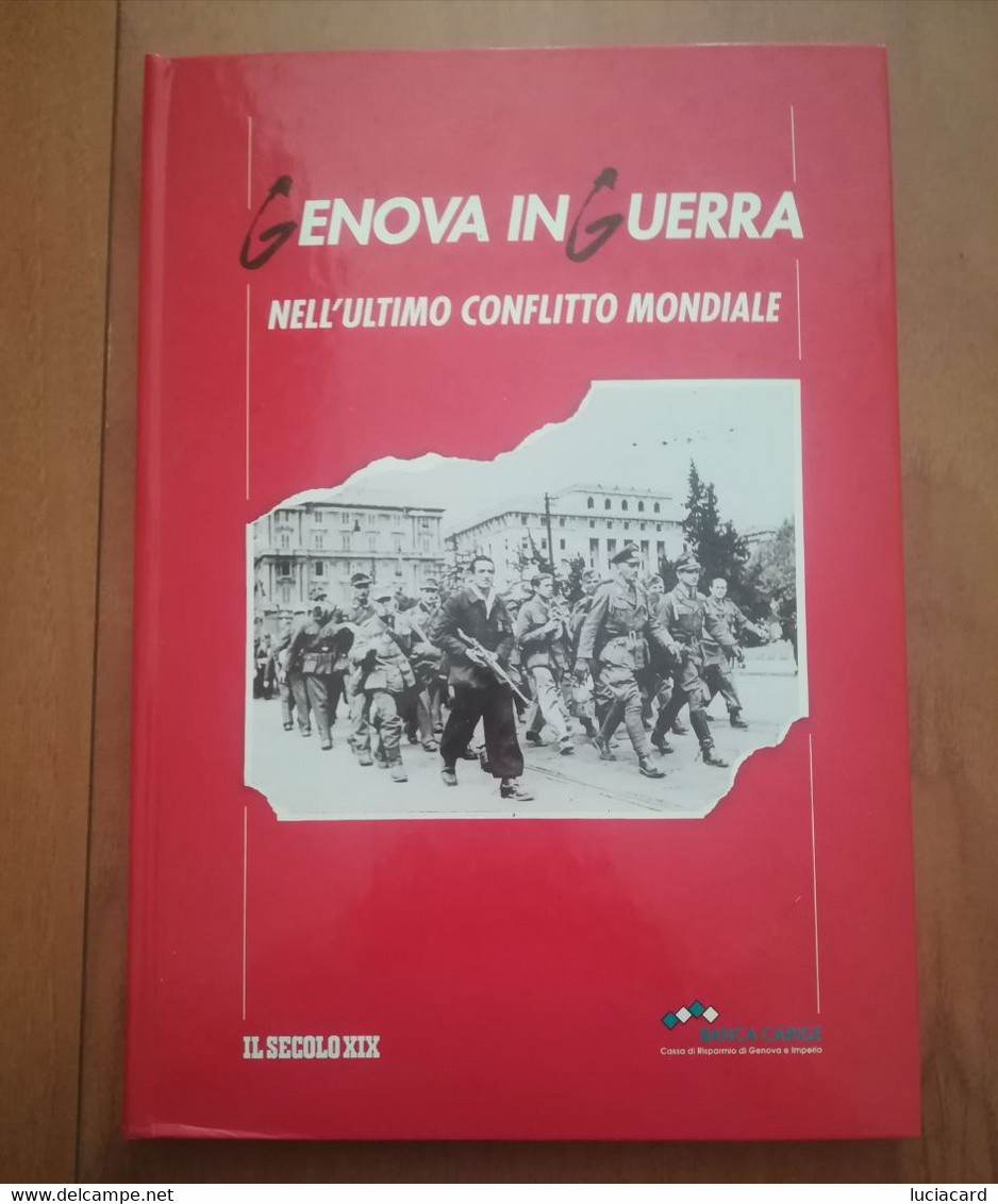 GENOVA IN GUERRA NELL'ULTIMO CONFLITTO MONDIALE -IL SECOLO XIX - Guerra 1939-45