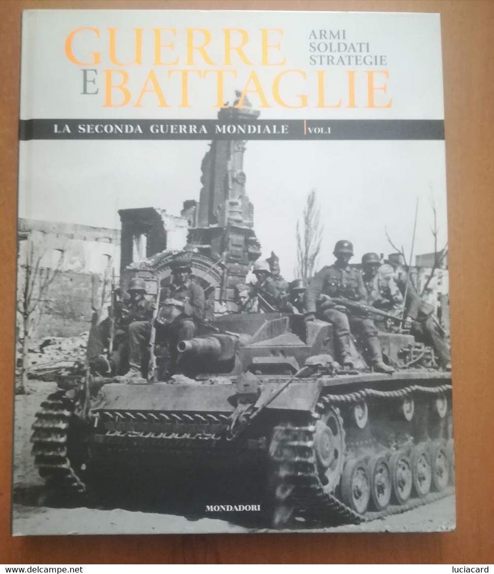 GUERRE E BATTAGLIE LA SECONDA GUERRA MONDIALE Vol. 1 MONDADORI 2010 - Guerre 1939-45