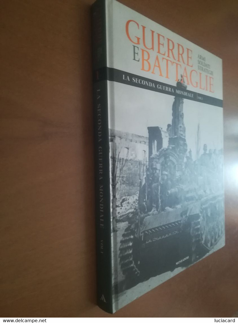 GUERRE E BATTAGLIE LA SECONDA GUERRA MONDIALE Vol. 1 MONDADORI 2010 - War 1939-45
