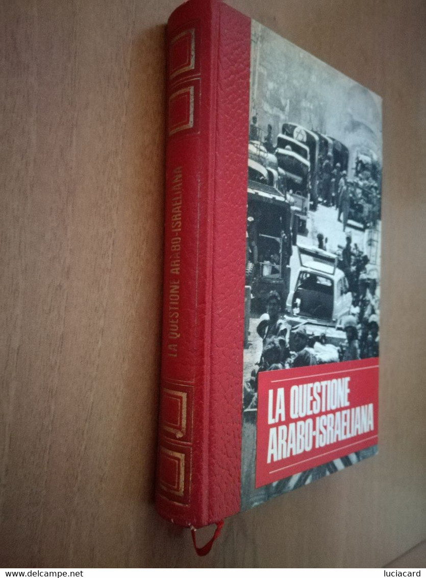 LA QUESTIONE ARABO ISRAELIANA -GIULIO RICCHEZZA -EDIZIONI DI CREMILLE 1971 - Storia, Biografie, Filosofia