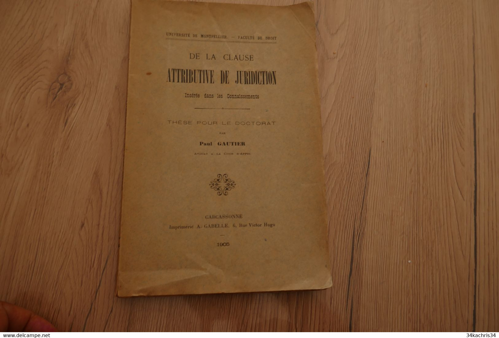 Thèse Pour Le Doctorat De La Clause Attributive De Juridiction Insérée Dans Les Connaissements 1905 P.Gautier Marine Com - Schiffe