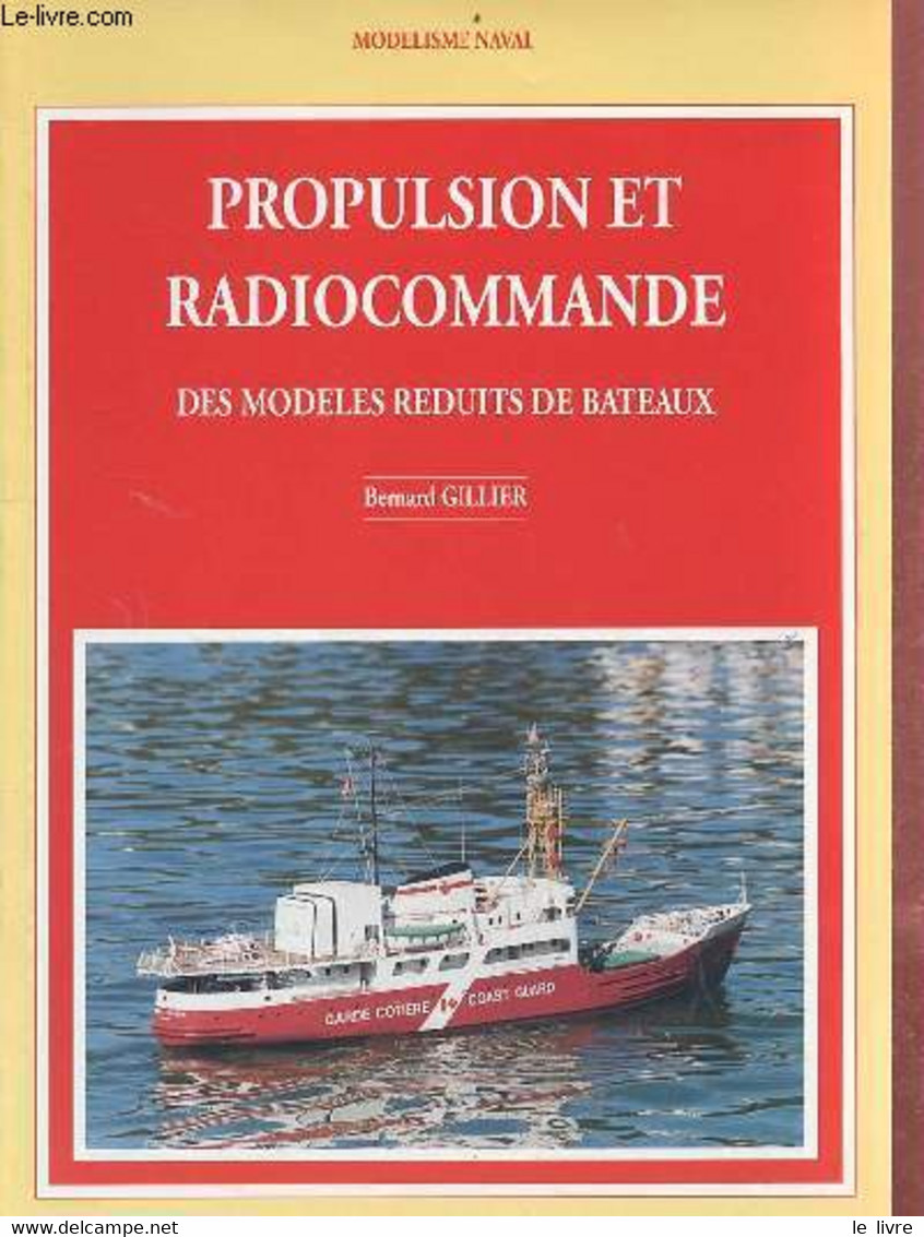 Propulsion Et Radiocommande Des Modèles Réduits De Bateaux - Collection Modelisme Naval. - Gillier Bernard - 1998 - Modelbouw