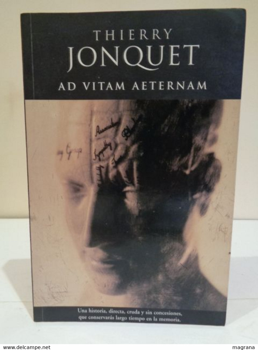 Ad Vitam Aeternam. Thierry Jonquet. Ediciones B, Grupo Zeta. 1a Ed. 2004. 301 Páginas. - Classici