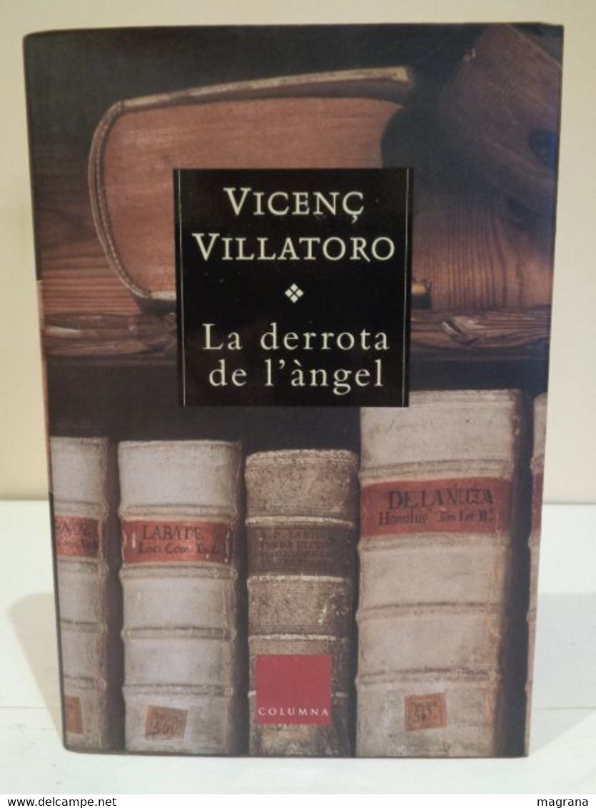 La Derrota De L'àngel. Vicenç Villatoro. Editorial Columna. XI Premi Carlemany. 2004. 269 Pàgines. - Romane