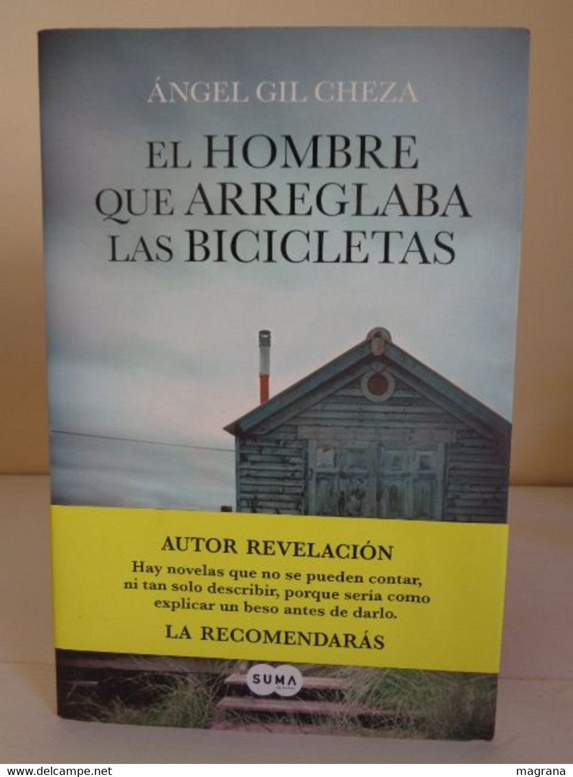 El Hombre Que Arreglaba Las Bicicletas. Ángel Gil Cheza. Suma De Letras. Prisa Ed. 2014. 251 Pp - Classiques