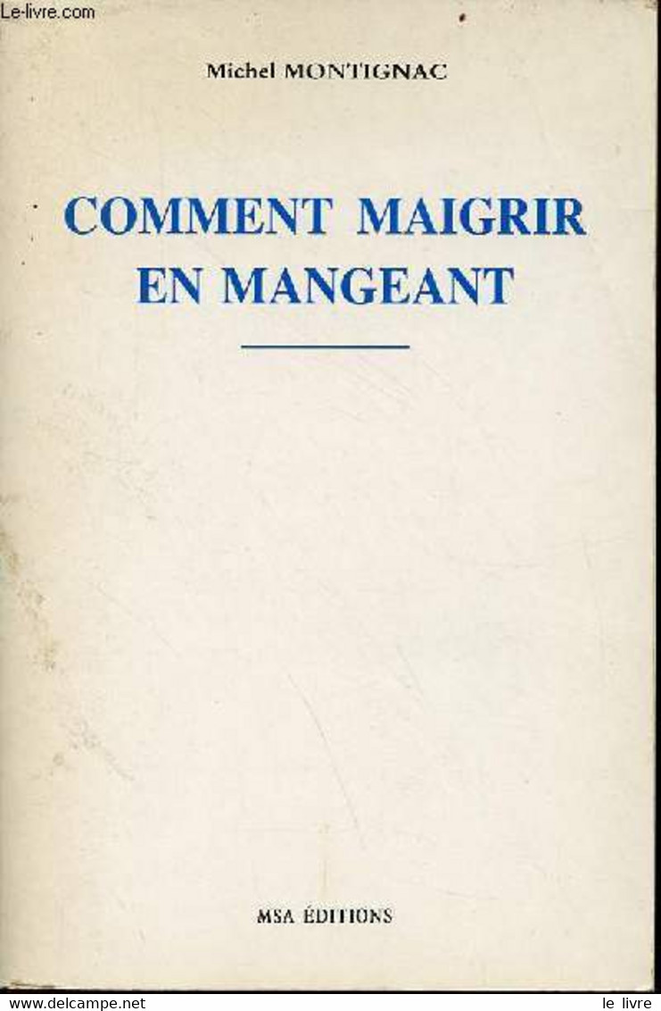 Comment Maigrir En Mangeant. - Montignac Michel - 1993 - Bücher