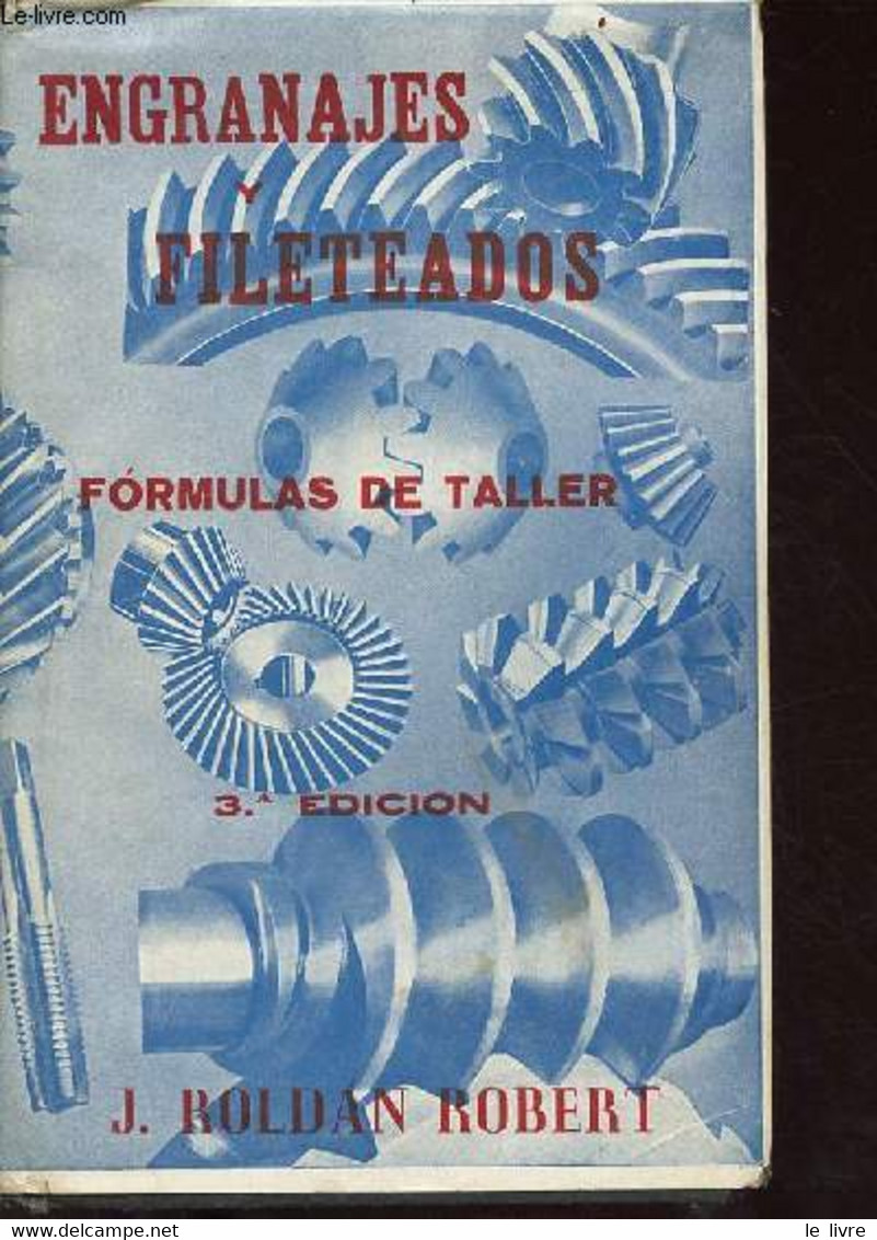 Engranajes Y Fileteados - Tercera Edicion - Formulas De Taller Por El Maestro De Fabrica De Artilleria Ayudante De Ingen - Cultural