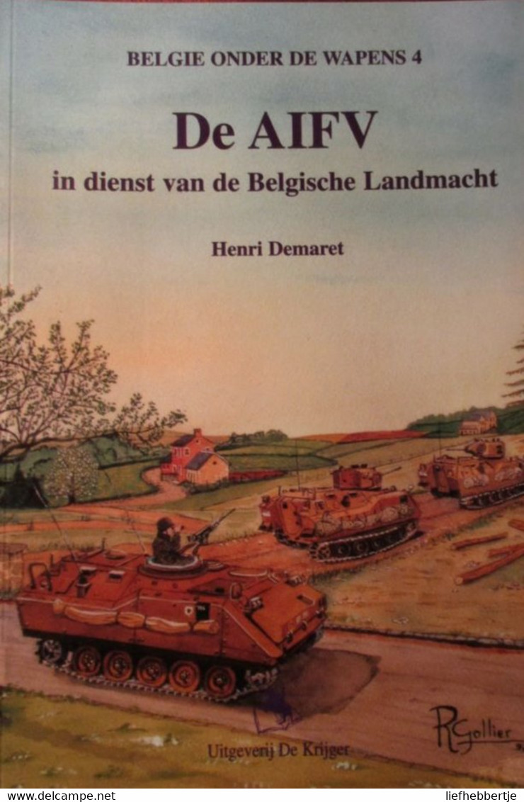 De AIFV In Dienst Van De Belgische Landmacht - Door H. Demaret - 1997 - ABL Rupsvoertuigen - Véhicules