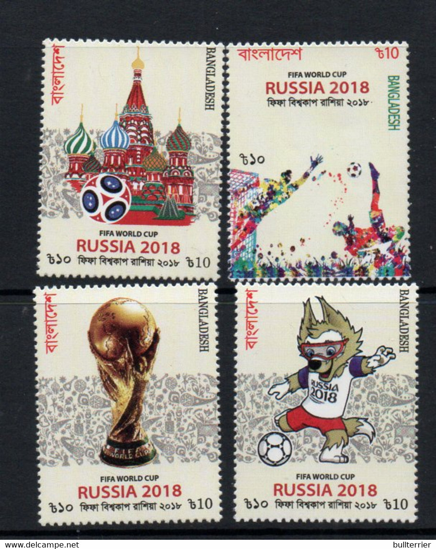SOCCER - BANGLADESH   - 2018  - RUSSIA WORLD CUP  SET OF 4  MINT NEVER  HINGED - 2018 – Rusia