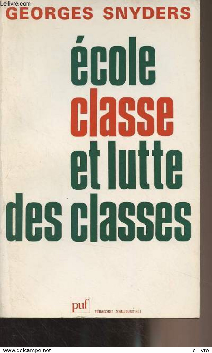 Ecole, Classe Et Lutte Des Classes - Une Relecture Critique De Baudelot-Establet Bourdieu-Passeron Et Illich - "Pédagogi - Unclassified