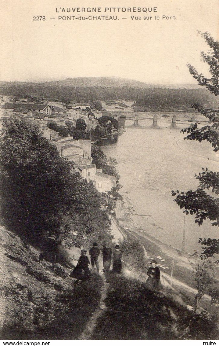 PONT-DU-CHATEAU VUE SUR LE PONT - Pont Du Chateau