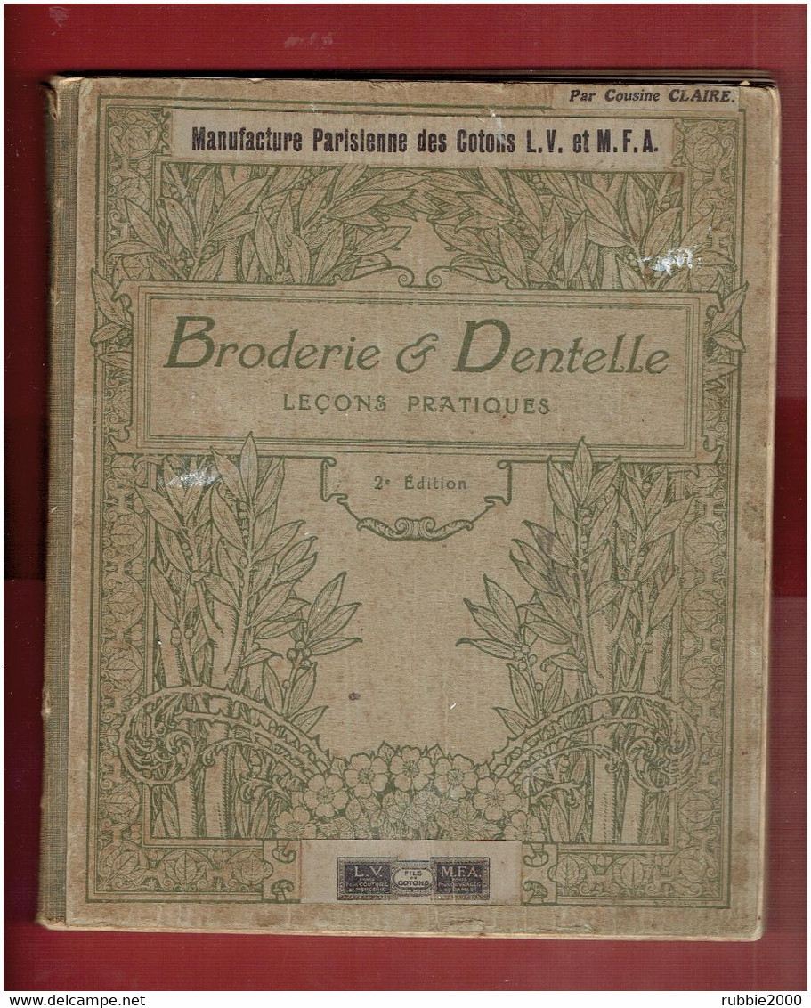 BRODERIE ET DENTELLE LECONS PRATIQUES VERS 1910 PAR COUSINE CLAIRE MANUFACTURE PARISIENNE DES COTONS - Libri