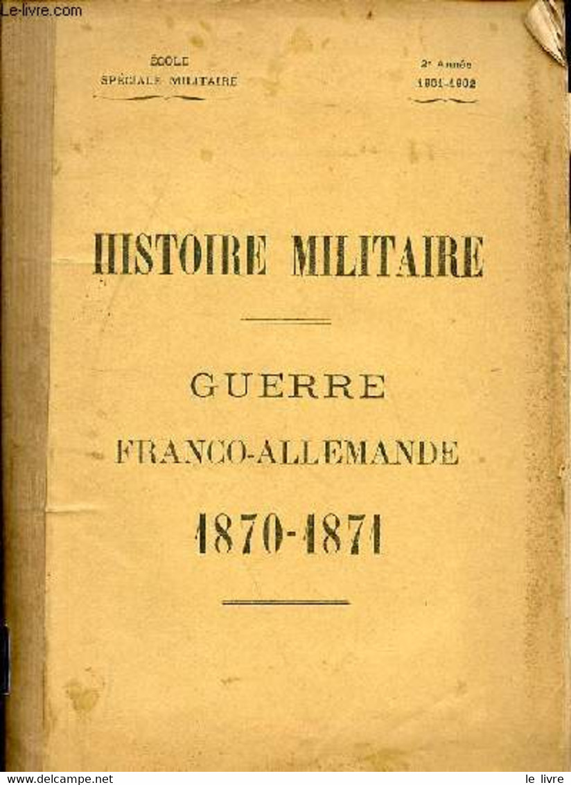 Histoire Militaire - Guerre Franco-allemande 1870-1871 - Ecole Spéciale Militaire 2e Année 1901-1902. - Collectif - 1902 - Français